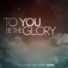 Hill Country Bible Church Austin - To You Be the Glory